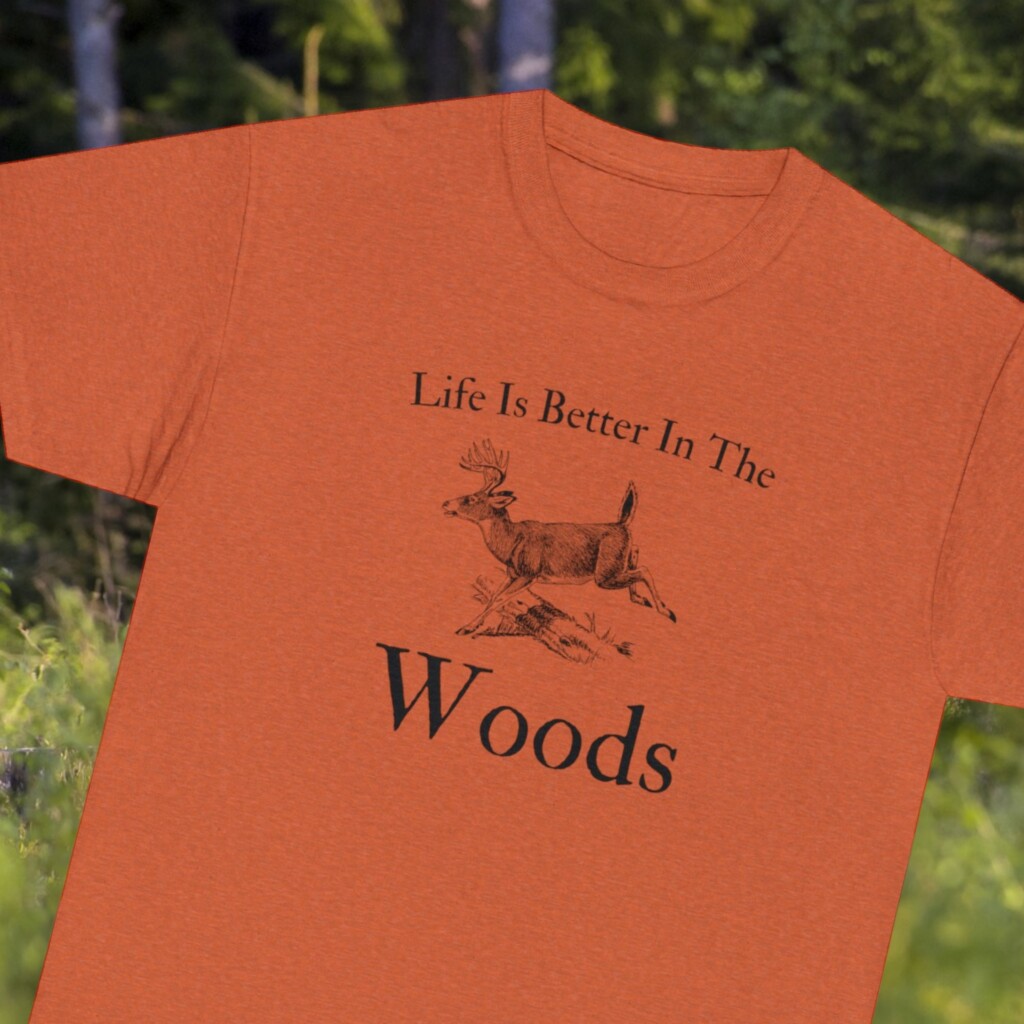 &#8220;Life is Better in the Woods&#8221;: T-Shirt with Running Buck Design, Buy Trees For Sale